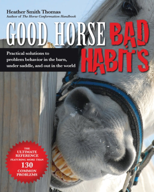 Good Horse Bad Habits Practical Solutions to Problem Behavior in the Barn Under Saddle and Out in the World Practical Solutions to Problem Behaviour in the Barn Under Saddle and Out in the World