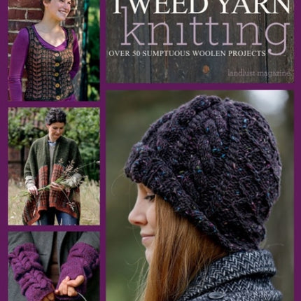 Tweed Yarn Knitting: Over 50 Sumptuous Woollen Projects