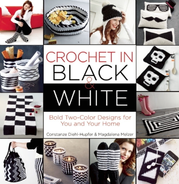 Crochet in Black-And-White: Bold Two-Color Designs for You and Your Home