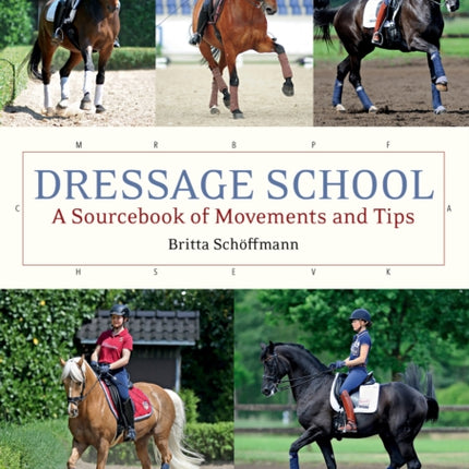 Dressage School: A Sourcebook of Movements and Tips