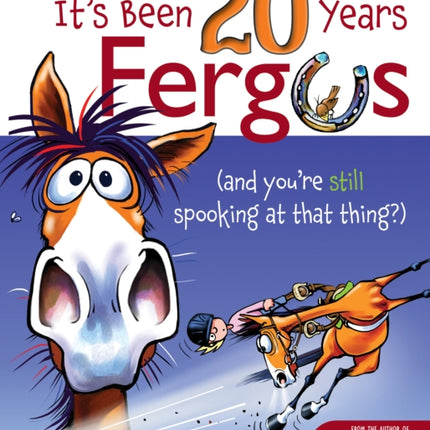 It's Been 20 Years, Fergus: (and you're still spooking at that thing?)