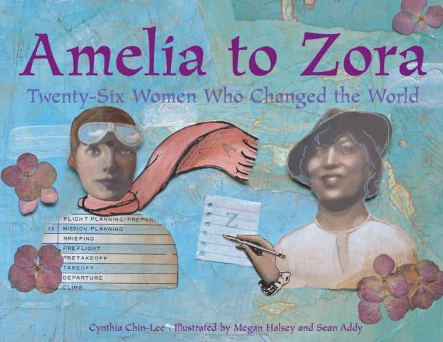 Amelia to Zora: Twenty-Six Women Who Changed the World