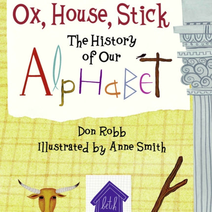 Ox, House, Stick: The History of Our Alphabet