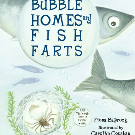 Bubble Homes and Fish FaRTs