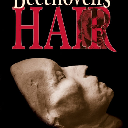 The Mysteries of Beethoven's Hair