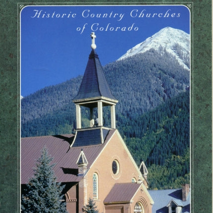 Faith in High Places: Historic Country Churches of Colorado