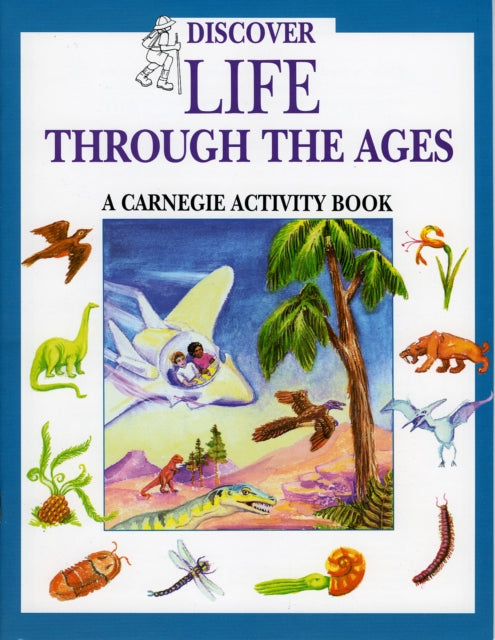 Discover Life Through the Ages: A Carnegie Activity Book