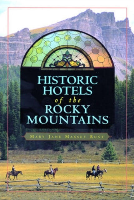 Historic Hotels of the Rocky Mountains