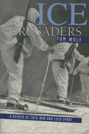 Ice Crusaders: A Memoir of Cold War and Cold