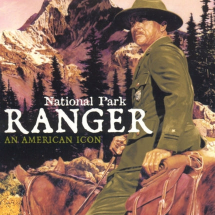 National Park Ranger: An American Icon