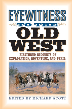 Eyewitness to the Old West: Firsthand Accounts of