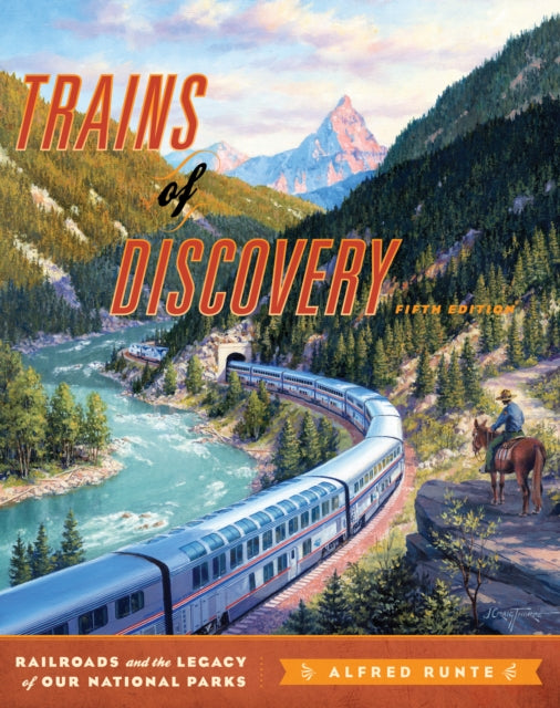 Trains of Discovery: Railroads and the Legacy of Our National Parks