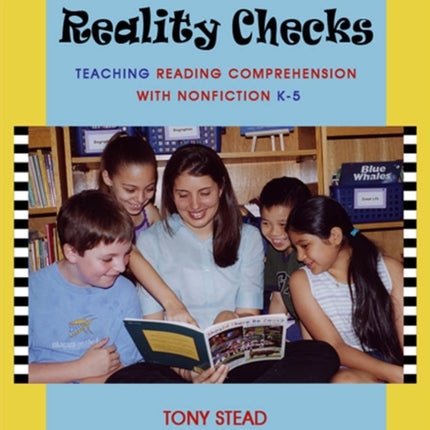 Reality Checks: Teaching Reading Comprehension with Nonfiction, K-5