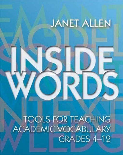 Inside Words: Tools for Teaching Academic Vocabulary, Grades 4-12