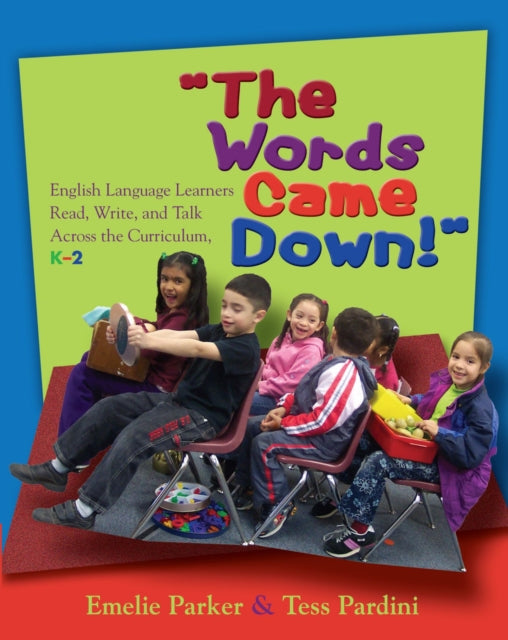 Words Came Down!: English Language Learners Read, Write, and Talk Across the Curriculum, K-2