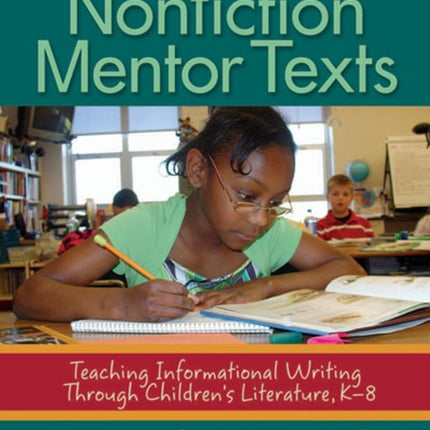 Nonfiction Mentor Texts Teaching Informational Writing Through Childrens Literature K8