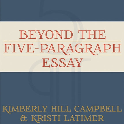 Beyond the Five Paragraph Essay