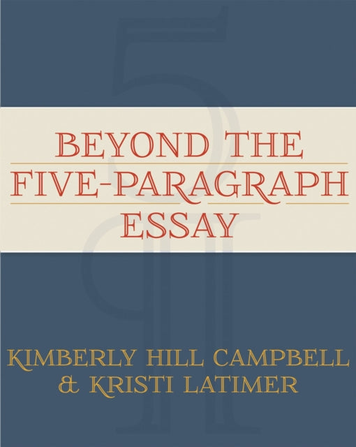 Beyond the Five Paragraph Essay