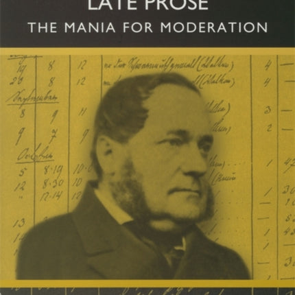 Adalbert Stifter's Late Prose: The Mania for