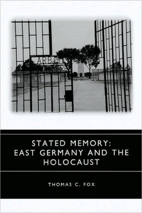 Stated Memory: East Germany and the Holocaust