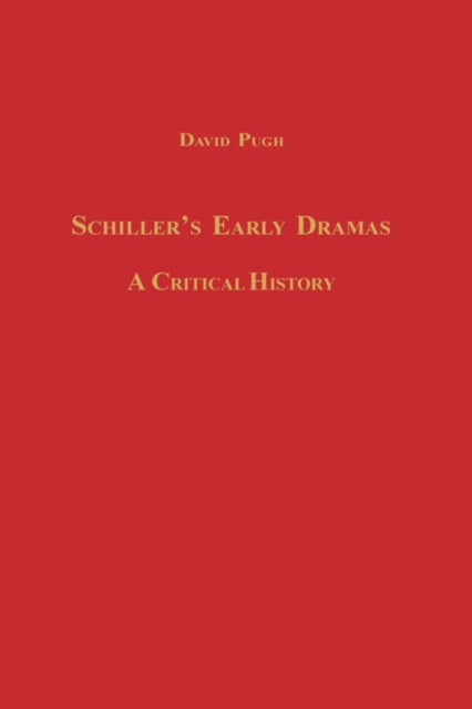 Schiller's Early Dramas: A Critical History