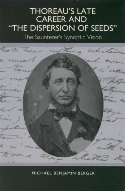 Thoreau's Late Career and The Dispersion of Seeds: The Saunterer's Synoptic Vision