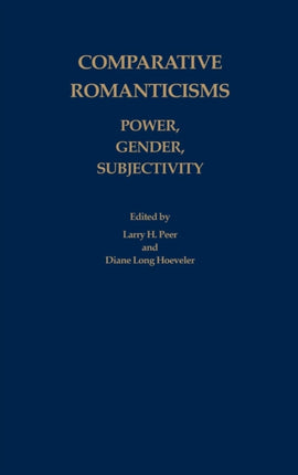 Comparative Romanticisms: Power, Gender, Subjectivity