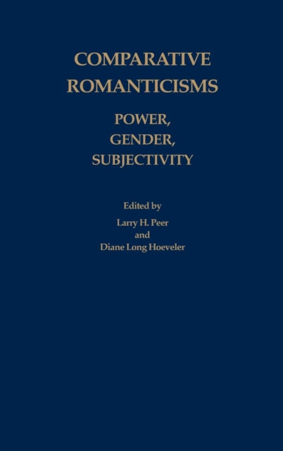 Comparative Romanticisms: Power, Gender, Subjectivity