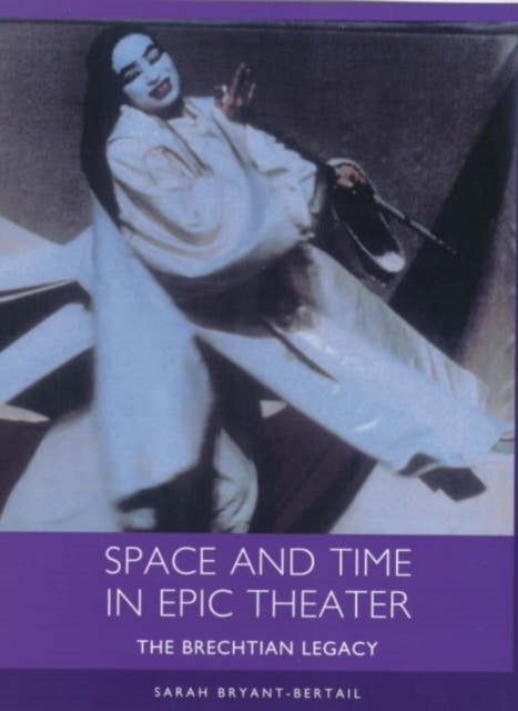 Space and Time in Epic Theater: The Brechtian Legacy