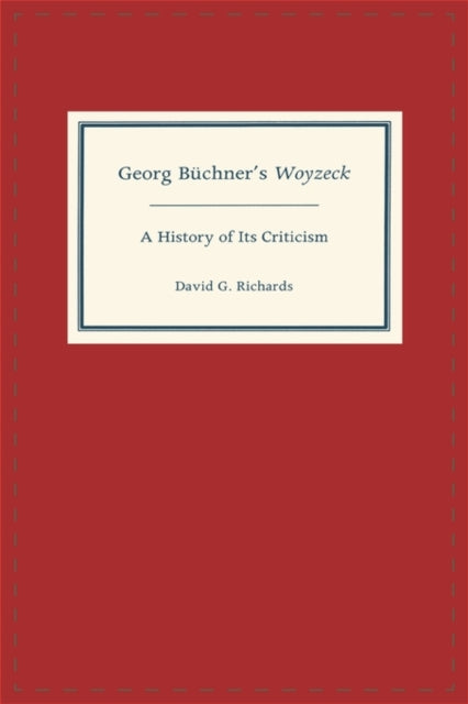 Georg Büchner's Woyzeck: A History of Its Criticism