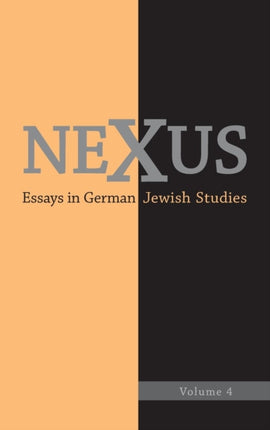 Nexus 4: Essays in German Jewish Studies