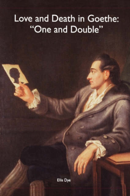 Love and Death in Goethe: `One and Double'