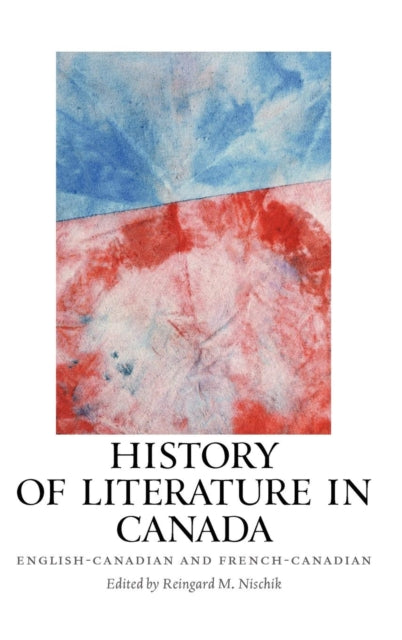 History of Literature in Canada: English-Canadian and French-Canadian