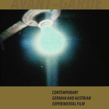 After the Avant-Garde: Contemporary German and Austrian Experimental Film