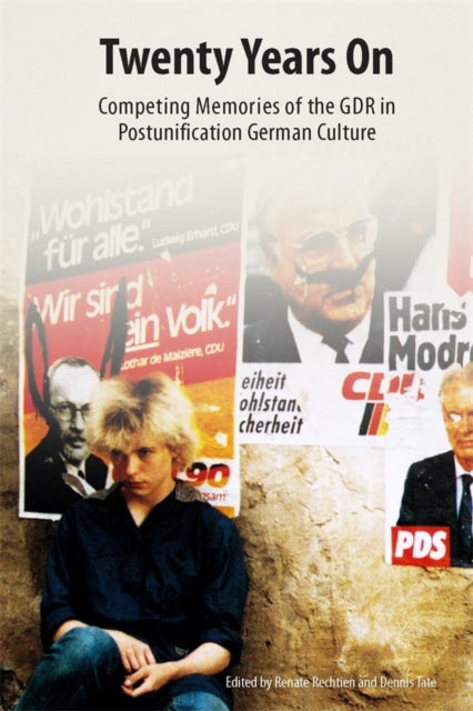 Twenty Years On: Competing Memories of the GDR in Postunification German Culture