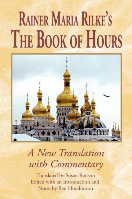 Rainer Maria Rilke's The Book of Hours: A New Translation with Commentary