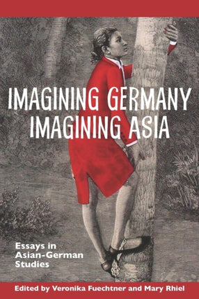 Imagining Germany Imagining Asia: Essays in Asian-German Studies