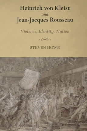 Heinrich von Kleist and Jean-Jacques Rousseau: Violence, Identity, Nation