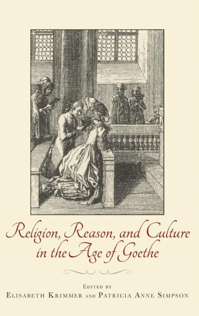 Religion, Reason, and Culture in the Age of Goethe