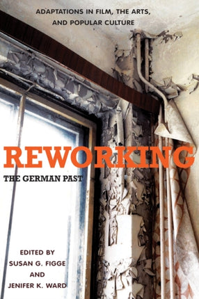 Reworking the German Past: Adaptations in Film,