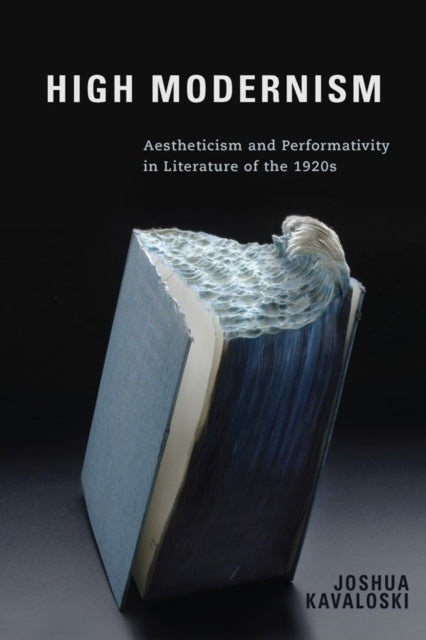 High Modernism: Aestheticism and Performativity in Literature of the 1920s