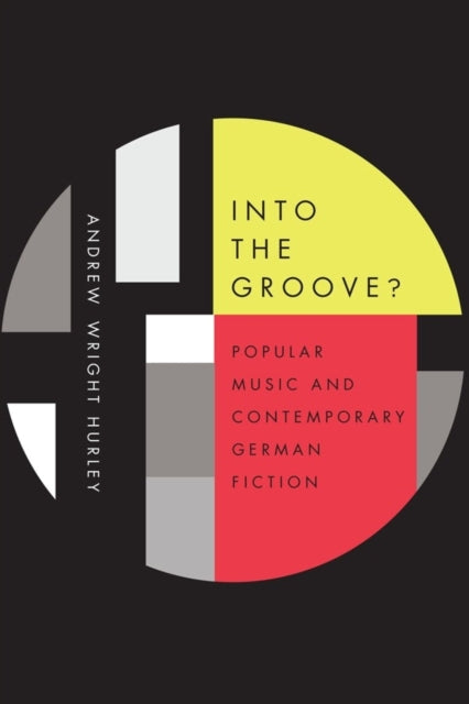 Into the Groove: Popular Music and Contemporary German Fiction