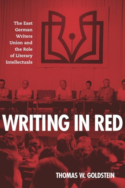 Writing in Red: The East German Writers Union and