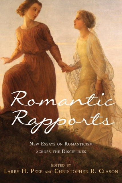 Romantic Rapports: New Essays on Romanticism across the Disciplines