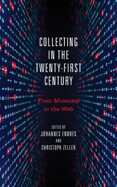 Collecting in the Twenty-First Century: From Museums to the Web