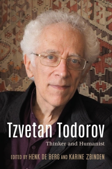 Tzvetan Todorov: Thinker and Humanist