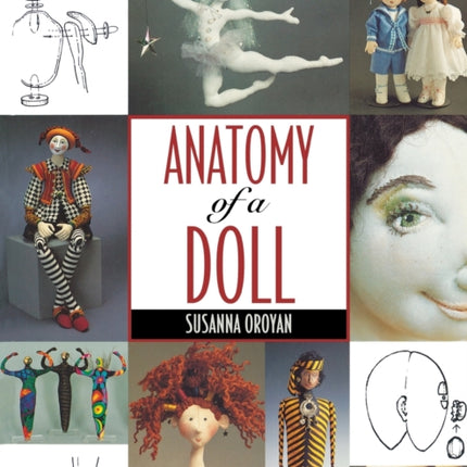 Anatomy of a Doll: Fabric Sculptor's Resource