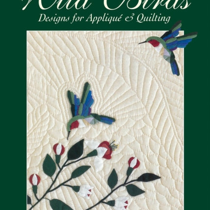Wild Birds: Designs for Applique and Quilting