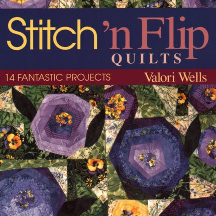 Stitch 'n' Flip Quilts: 14 Fantastic Projects