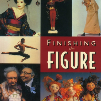Finishing the Figure: Doll Costuming, Embellishments, Accessories